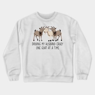 Driving My Husband Crazy One Goat At A Time Funny Crewneck Sweatshirt